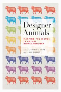 Designer Animals Mapping The Issues In Animal Biotechnology 1st Edition Conrad Brunk Sarah Hartley