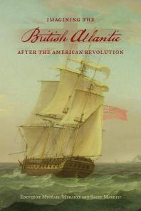 Imagining The British Atlantic After The American Revolution 1st Edition Michael Meranze Saree Makdisi