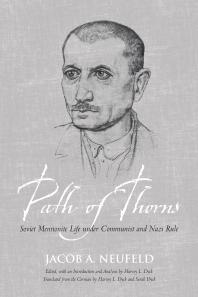Path Of Thorns Soviet Mennonite Life Under Communist And Nazi Rule 1st Edition Jacob J Neufeld Harvey L Dyck Sarah Dyck