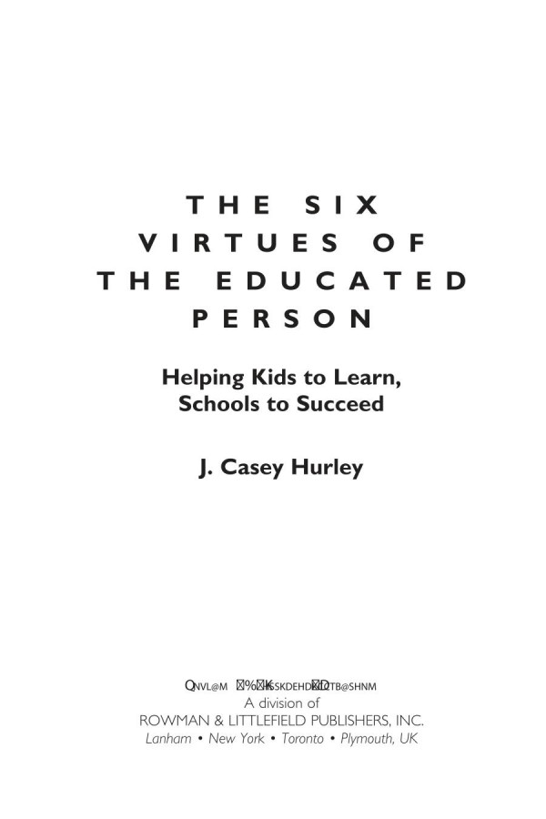 The Six Virtues Of The Educated Person Helping Kids To Learn Schools To Succeed Casey J Hurley Casey J Hurley