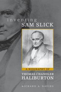 Inventing Sam Slick A Biography Of Thomas Chandler Haliburton 1st Edition Richard Davies