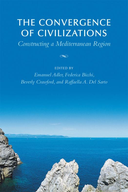 The Convergence Of Civilizations Constructing A Mediterranean Region 1st Edition Emanuel Adler Federica Bicchi Beverly Crawford Raffaella Del Sarto