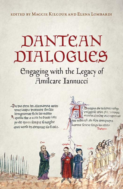 Dantean Dialogues Engaging With The Legacy Of Amilcare Iannucci 1st Edition Maggie Margaret Kilgour Elena Lombardi Editors