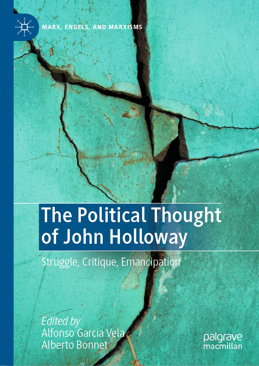 The Political Thought Of John Holloway Struggle Critique Emancipation 1st Edition Alfonso Garca Vela