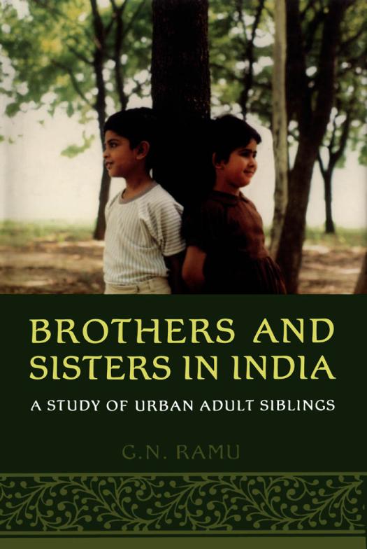 Brothers And Sisters In India A Study Of Urban Adult Siblings 1st Edition G N Ramu