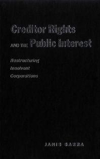Creditor Rights And The Public Interest Restructuring Insolvent Corporations 1st Edition Janis Sarra