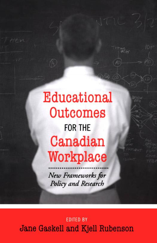 Educational Outcomes For The Canadian Workplace New Frameworks For Policy And Research 1st Edition Jane Gaskell Kjell Rubenson