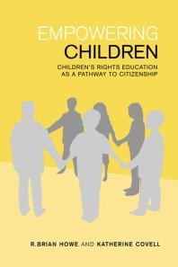 Empowering Children Childrens Rights Education As A Pathway To Citizenship 1st Edition R Brian Howe Katherine Covell