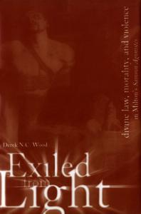 Exiled From Light Divine Law Morality And Violence In Miltons Samson Agonistes 1st Edition Derek N C Wood