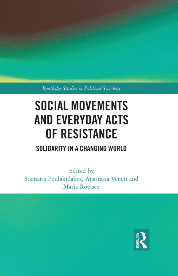 Social Movements And Everyday Acts Of Resistance Solidarity In A Changing World Stamatis Poulakidakos