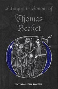 Liturgies In Honour Of Thomas Becket 1st Edition Kay Brainerd Slocum