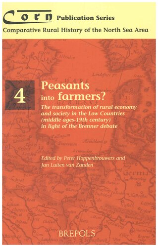 Peasants Into Farmers The Transformation Of Rural Economy And Society In The Low Countries Middle Ages 19th Century In Light Of The Brenner Rural History Of The North Sea Area 4 P Hoppenbrouwers