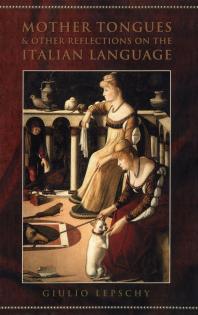 Mother Tongues And Other Reflections On The Italian Language 1st Edition Giulio Lepschy