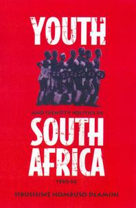 Youth And Identity Politics In South Africa 199094 1st Edition S Nombuso Dlamini
