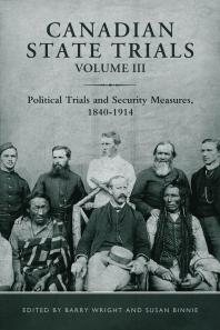 Canadian State Trials Volume Iii Political Trials And Security Measures 18401914 1st Edition Barry Wright Susan Binnie