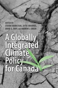 A Globally Integrated Climate Policy For Canada 1st Edition Steven Bernstein Jutta Brunee David Duff Andrew Green