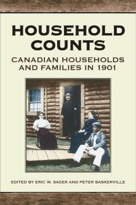 Household Counts Canadian Households And Families In 1901 1st Edition Peter Baskerville Eric W Sager