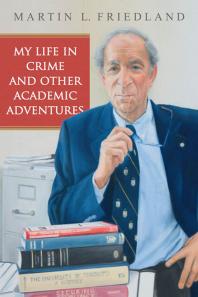 My Life In Crime And Other Academic Adventures 1st Edition Martin L Friedland