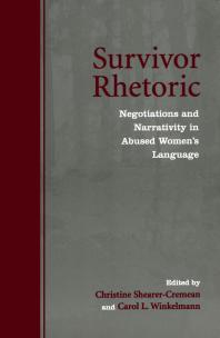 Survivor Rhetoric Negotiations And Narrativity In Abused Womens Language 1st Edition Christine Shearercremean Carol L Winkelmann