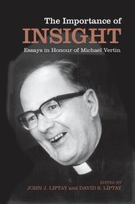 The Importance Of Insight Essays In Honour Of Michael Vertin 1st Edition John J Liptay David S Liptay