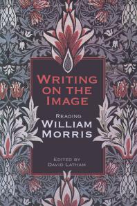 Writing On The Image Reading William Morris 1st Edition David Latham
