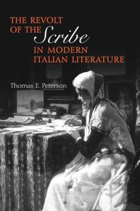 The Revolt Of The Scribe In Modern Italian Literature 1st Edition Thomas E Peterson