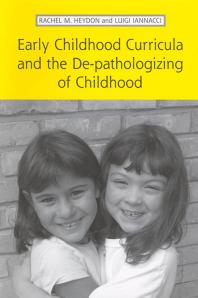 Early Childhood Curricula And The Depathologizing Of Childhood 1st Edition Rachel Heydon Luigi Iannacci