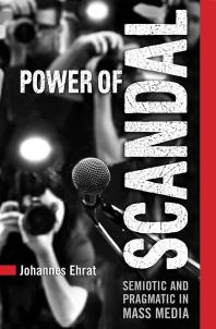 Power Of Scandal Semiotic And Pragmatic In Mass Media 1st Edition P Johannes Ehrat