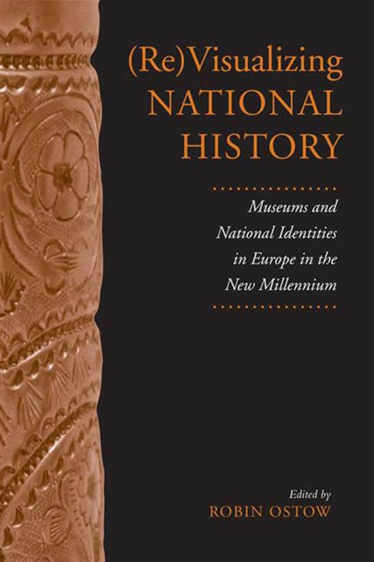 Revisualizing National History Museums And National Identities In Europe In The New Millennium 1st Edition Robin Ostow