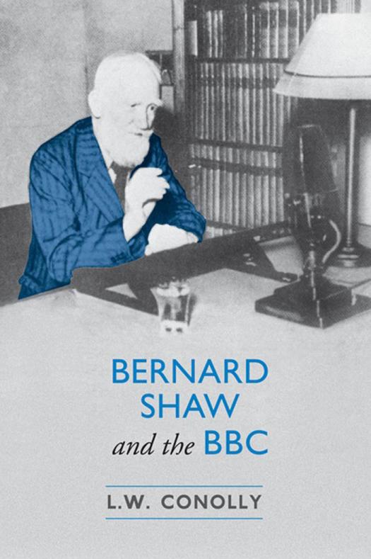 Bernard Shaw And The Bbc 1st Edition L W Conolly