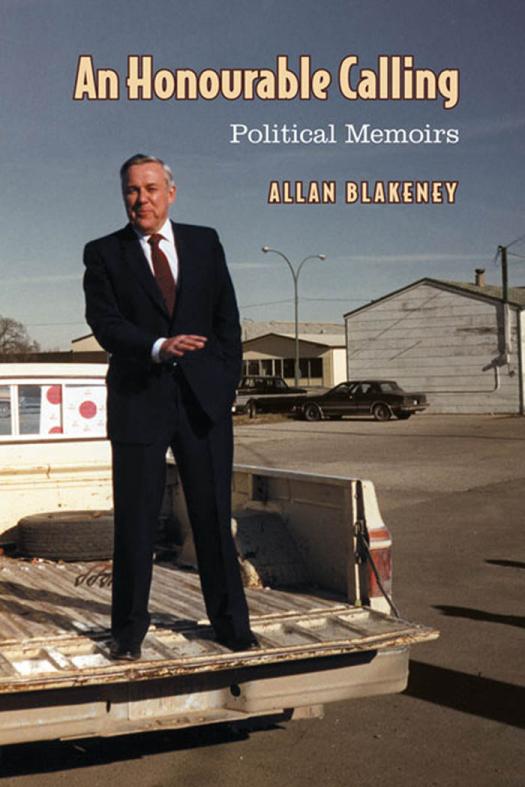 An Honourable Calling Political Memoirs 1st Edition Allan Blakeney