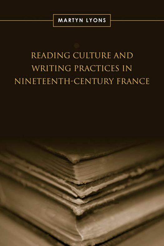 Reading Culture And Writing Practices In Nineteenthcentury France 1st Edition Martyn Lyons