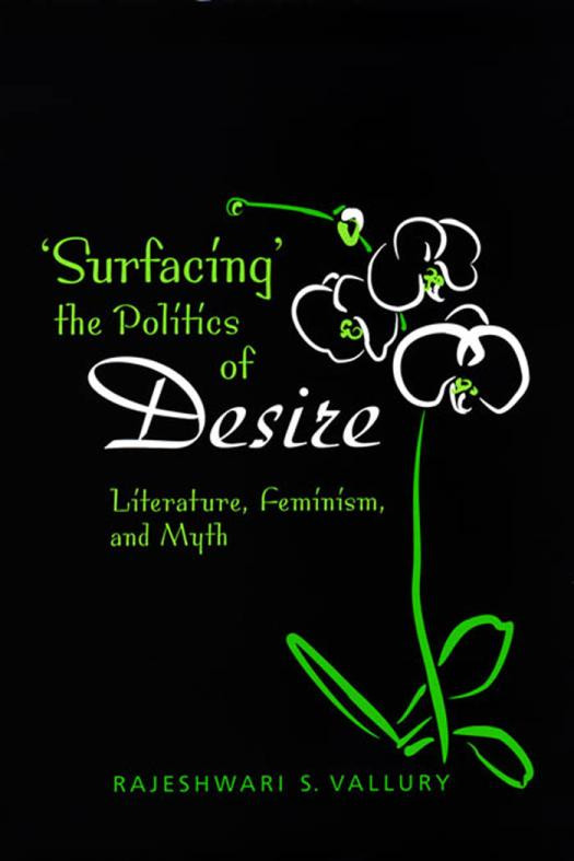 Surfacing The Politics Of Desire Literature Feminism And Myth 1st Edition Rajeshwari S Vallury