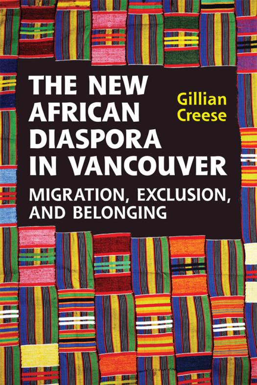 The New African Diaspora In Vancouver Migration Exclusion And Belonging 1st Edition Gillian Creese