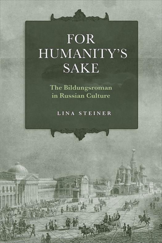 For Humanitys Sake The Bildungsroman In Russian Culture 1st Edition Lina Steiner