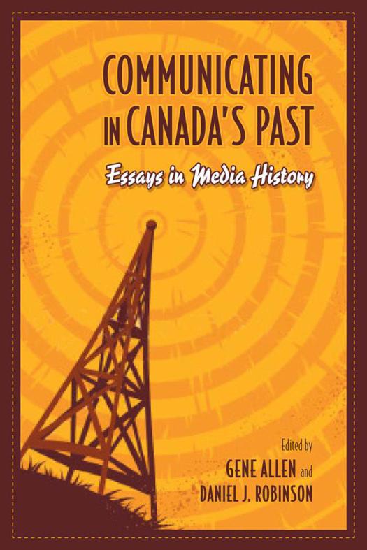 Communicating In Canadas Past Essays In Media History 1st Edition Gene Allen Daniel Robinson