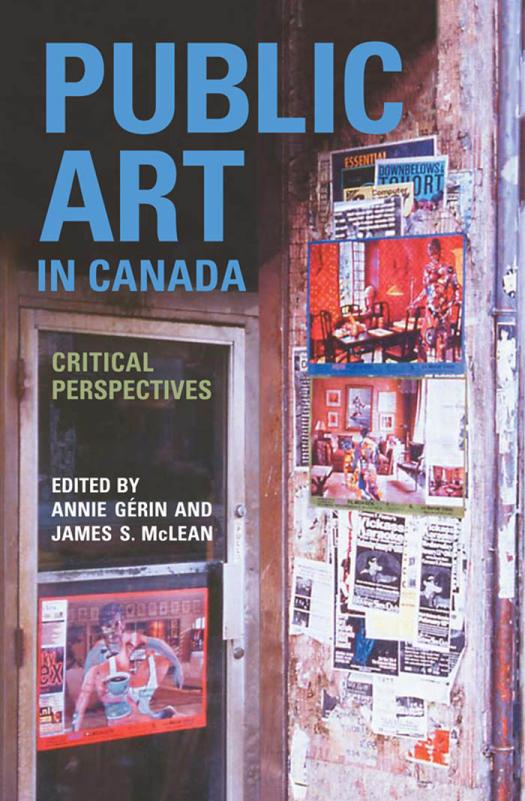 Public Art In Canada Critical Perspectives 1st Edition Annie Grin James S Mclean Annie Grin