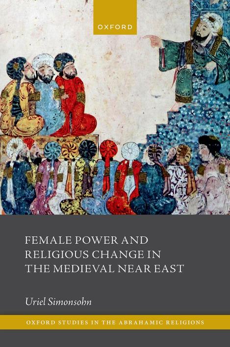 Female Power And Religious Change In The Medieval Near East Uriel Simonsohn