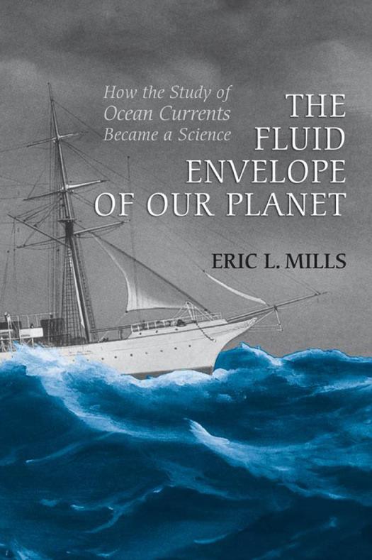 The Fluid Envelope Of Our Planet How The Study Of Ocean Currents Became A Science 1st Edition Eric L Mills