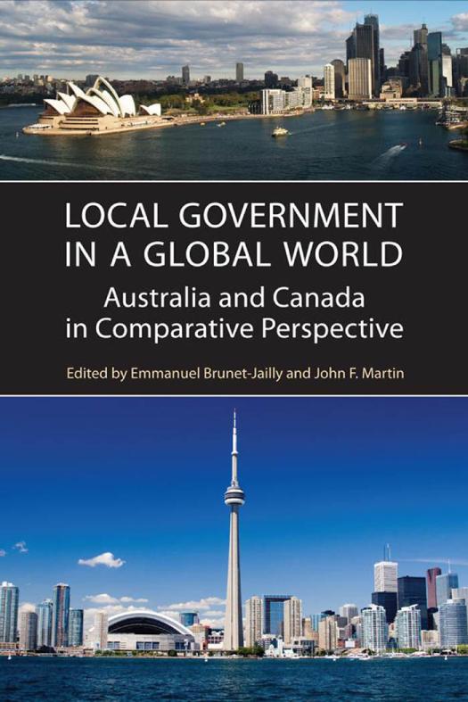 Local Government In A Global World Australia And Canada In Comparative Perspective 1st Edition Emmanuel Brunetjailly John Martin