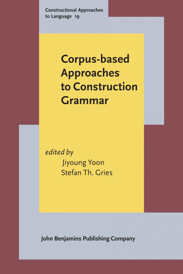 Corpusbased Approaches To Construction Grammar 1st Edition Jiyoung Yoon Stefan Th Gries