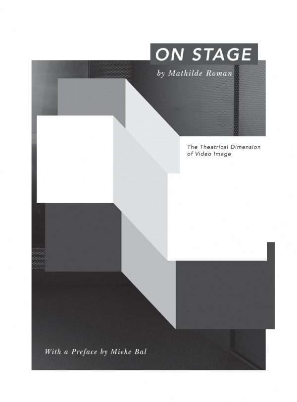 On Stage The Theatrical Dimension Of Video Imaged 1st Edition Mathilde Roman Charles Penwarden