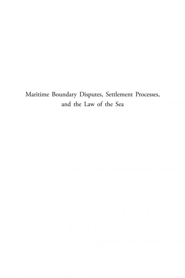 Maritime Boundary Disputes Settlement Processes And The Law Of The Sea 1st Edition Jon M Van Dyke