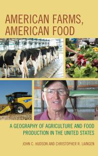 American Farms American Food A Geography Of Agriculture And Food Production In The United States John C Hudson Christopher R Laingen