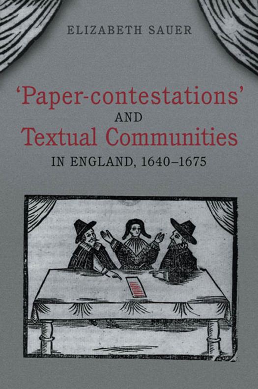Papercontestations And Textual Communities In England 16401675 1st Edition Elizabeth Sauer