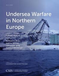 Undersea Warfare In Northern Europe Kathleen H Hicks Andrew Metrick Lisa Sawyer Samp Kathleen Weinberger
