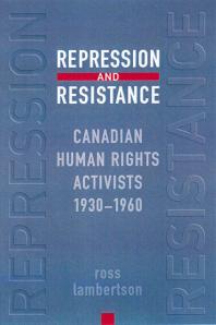 Repression And Resistance Canadian Human Rights Activists 19301960 1st Edition Ross Lambertson