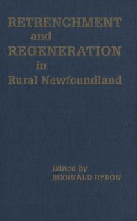 Retrenchment And Regeneration In Rural Newfoundland 1st Edition Reginald Byron