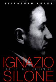 The Reinvention Of Ignazio Silone 1st Edition Elizabeth Leake