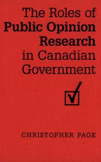 The Roles Of Public Opinion Research In Canadian Government 1st Edition Christopher Page